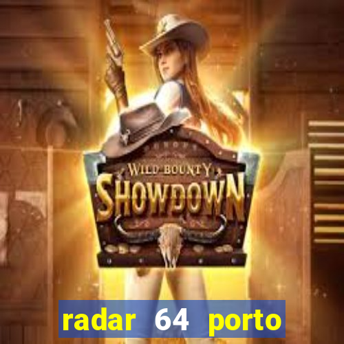 radar 64 porto seguro hoje